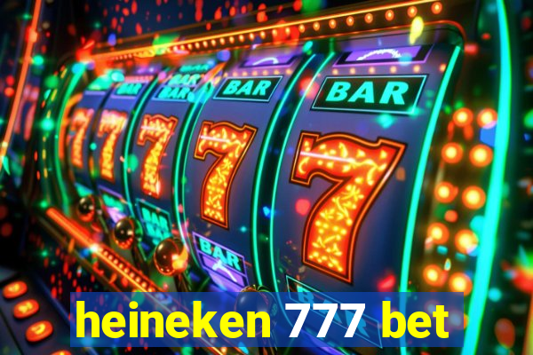 heineken 777 bet